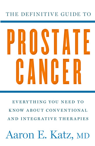 The Definitive Guide to Prostate Cancer: Everything You Need to Know about Conventional and Integrative Therapies book cover by Aaron Katz