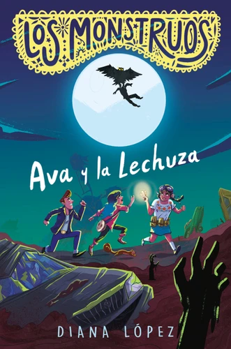 Los Monstruos: Ava y la Lechuza / Los Monstruos: Ava and the Owl-Witch (LOS MONSTRUOS) book cover by Diana López