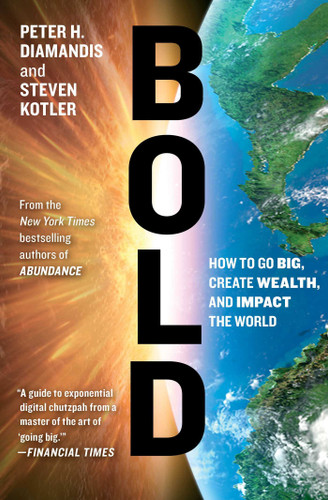 Bold: How to Go Big, Create Wealth and Impact the World [Paperback] Cover
