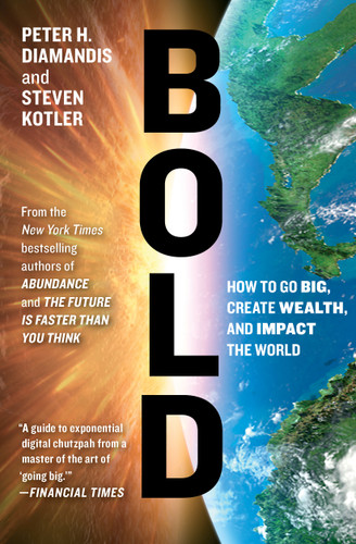 Bold: How to Go Big, Create Wealth and Impact the World (Exponential Technology Series) book cover by Peter H. Diamandis, Steven Kotler