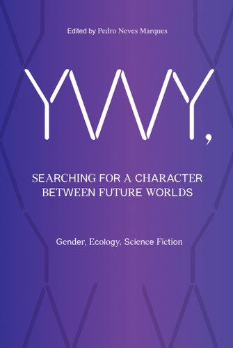 YWY, Searching for a Character between Future Worlds: Gender, Ecology, Science Fiction book cover by 