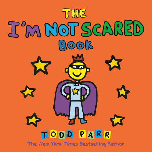 The I'M NOT SCARED Book book cover by Todd Parr