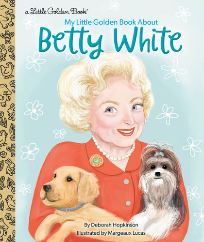 My Little Golden Book About Betty White (Little Golden Book Biographies) book cover by Deborah Hopkinson