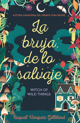 La bruja de lo salvaje / Witch of Wild Things book cover by Raquel Vasquez Gilliland