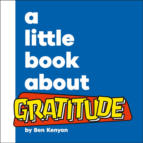 A Little Book About Gratitude (A Little Book) book cover by Ben Kenyon
