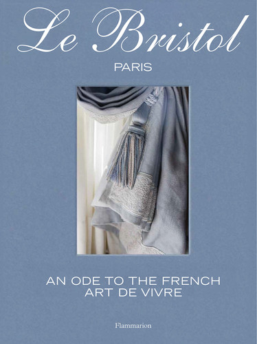 Le Bristol Paris: An Ode to the French Art de Vivre book cover by Laure Verchère