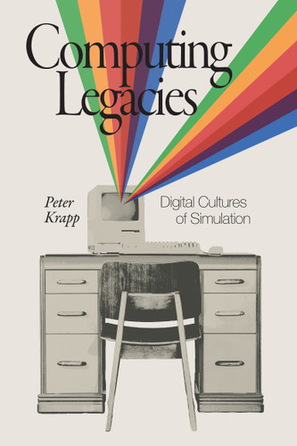 Computing Legacies: Digital Cultures of Simulation book cover by Peter Krapp