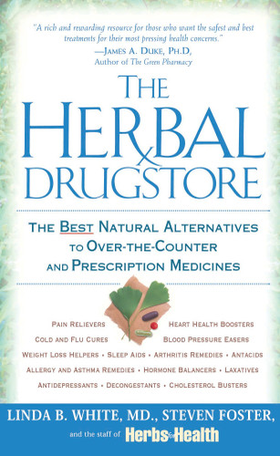 The Herbal Drugstore: The Best Natural Alternatives to Over-the-Counter and Prescription Medicines book cover by Linda B. White, Steven Foster