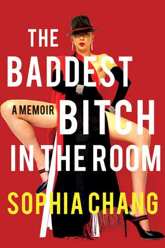 The Baddest Bitch in the Room: A Memoir book cover by Sophia Chang