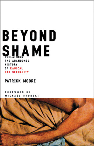 Beyond Shame: Reclaiming the Abandoned History of Radical Gay Sexuality book cover by Patrick Moore