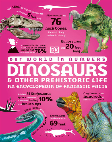 Our World in Numbers Dinosaurs & Other Prehistoric Life: An Encyclopedia of Fantastic Facts (DK Oour World in Numbers) book cover by DK