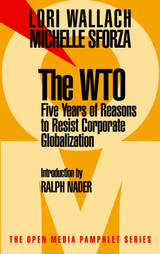 The WTO: Five Years of Reasons to Resist Corporate Globalization (Open Media Series) book cover by Lori Wallach, Michelle Sforza