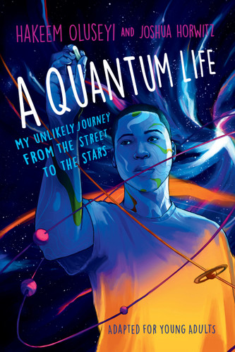 A Quantum Life (Adapted for Young Adults): My Unlikely Journey from the Street to the Stars book cover by Hakeem Oluseyi, Joshua Horwitz