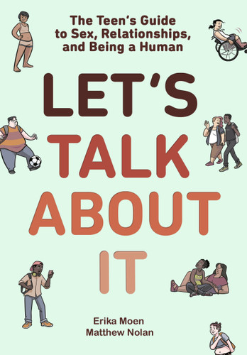Let's Talk About It: The Teen's Guide to Sex, Relationships, and Being a Human (A Graphic Novel) book cover by Erika Moen, Matthew Nolan