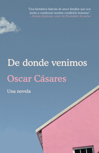 De donde venimos / Where We Come From: A novel book cover by Oscar Cásares