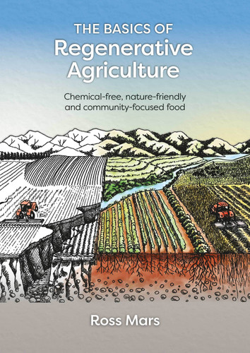 The Basics of Regenerative Agriculture: Chemical-free, nature-friendly and community-focused food book cover by Ross Mars
