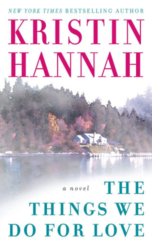 The Things We Do for Love: A Novel book cover by Kristin Hannah