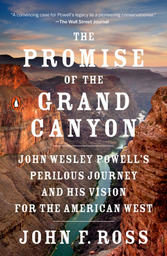 The Promise of the Grand Canyon: John Wesley Powell's Perilous Journey and His Vision for the American West book cover by John F. Ross