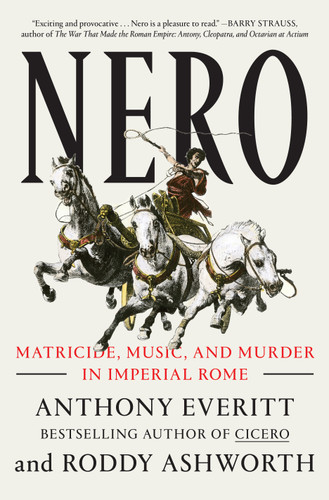 Nero: Matricide, Music, and Murder in Imperial Rome book cover by Anthony Everitt, Roddy Ashworth