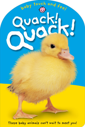 Baby Touch & Feel: Quack! Quack!: These Baby Animals Can't Wait to Meet You (Baby Touch and Feel) book cover by Roger Priddy