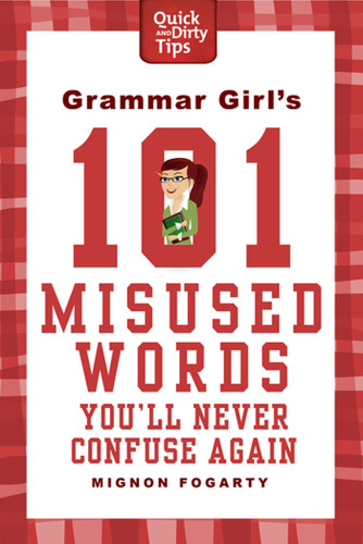 Grammar Girl's 101 Misused Words You'll Never Confuse Again (Quick & Dirty Tips) book cover by Mignon Fogarty