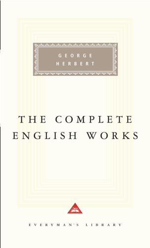 The Complete English Works of George Herbert: Introduction by Ann Pasternak Slater (Everyman's Library Classics Series) book cover by George Herbert