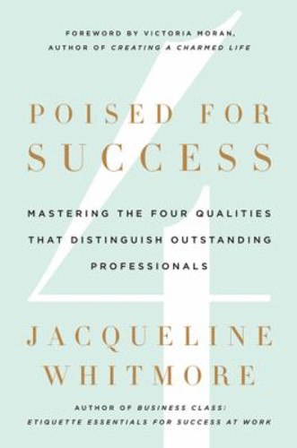 Poised for Success: Mastering the Four Qualities That Distinguish Outstanding Professionals [Hardcover] Cover