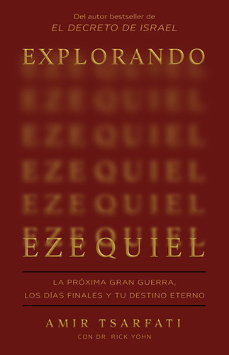 Explorando Ezequiel: La próxima gran guerra, los días finales y tu destino eterno / Exploring Ezekiel: The Next Big War, Earth's Final Days book cover by Amir Tsarfati