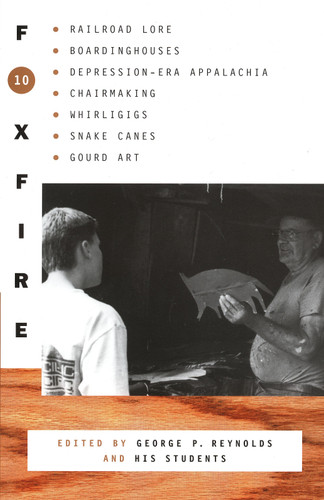 Foxfire 10: Railroad Lore, Boardinghouses, Depression-Era Appalachia, Chairmaking, Whirligigs, Snake Canes, Gourd Art (Foxfire Series) book cover by Foxfire Fund, Inc.