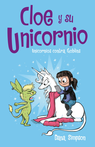 Unicornios contra Goblins / Unicorn vs. Goblins (CLOE Y SU UNICORNIO) book cover by Dana Simpson
