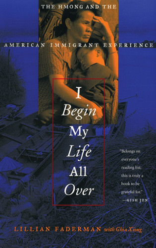 I Begin My Life All Over: The Hmong and the American Immigrant Experience book cover by Lillian Faderman