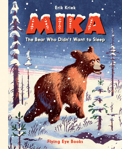 Mika: The Bear Who Didn't Want to Sleep book cover by Erik Kriek