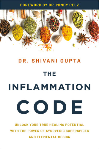 The Inflammation Code: Unlock Your True Healing Potential with the Power of Ayurvedic SuperSpices and Elemental Design book cover by Dr. Shivani Gupta