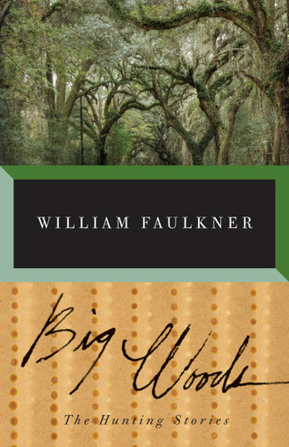 Big Woods (Vintage International) book cover by William Faulkner