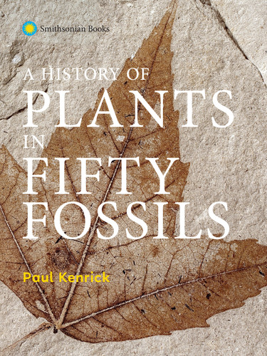 A History of Plants in Fifty Fossils book cover by Paul Kenrick
