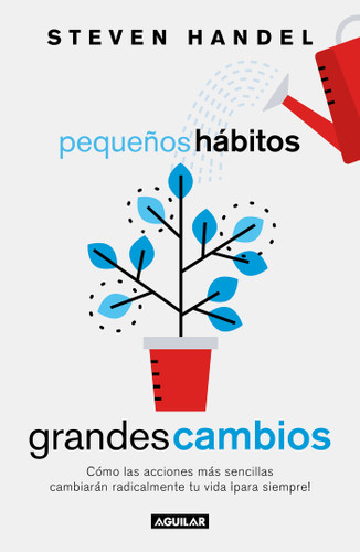 Pequeños hábitos, grandes cambios / Small Habits, Big Changes : How the Tiniest Steps Lead to a Happier, Healthier You book cover by Steven Handel