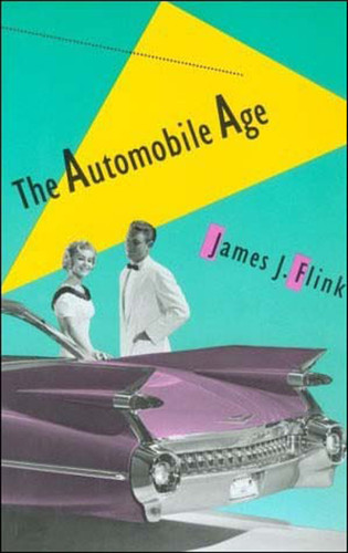 The Automobile Age book cover by James J. Flink