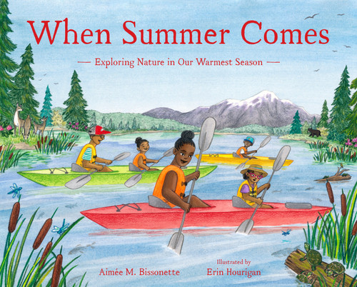 When Summer Comes: Exploring Nature in Our Warmest Season (When Seasons Come) book cover by Aimée M. Bissonette