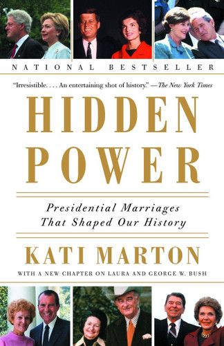 Hidden Power: Presidential Marriages That Shaped Our History book cover by Kati Marton