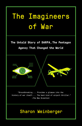 The Imagineers of War: The Untold Story of DARPA, the Pentagon Agency That Changed the World book cover by Sharon Weinberger