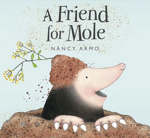 A Friend for Mole book cover by Nancy Armo