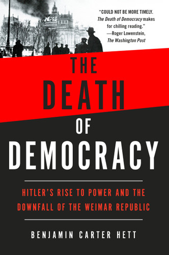 The Death of Democracy: Hitler's Rise to Power and the Downfall of the Weimar Republic book cover by Benjamin Carter Hett