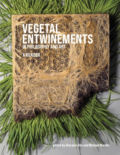 Vegetal Entwinements in Philosophy and Art: A Reader book cover by 