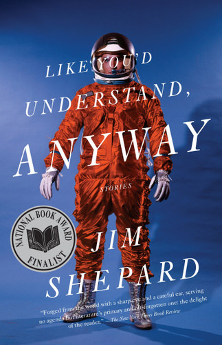 Like You'd Understand, Anyway (Vintage Contemporaries) book cover by Jim Shepard
