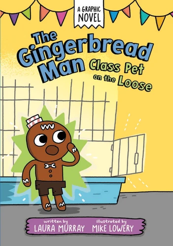 The Gingerbread Man: Class Pet on the Loose: A Graphic Novel (The Gingerbread Man Is Loose Graphic Novel) book cover by Laura Murray
