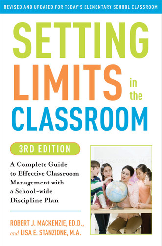 Setting Limits in the Classroom, 3rd Edition: A Complete Guide to Effective Classroom Management with a School-wide DisciplinePlan book cover by Robert J. Mackenzie, Lisa Stanzione