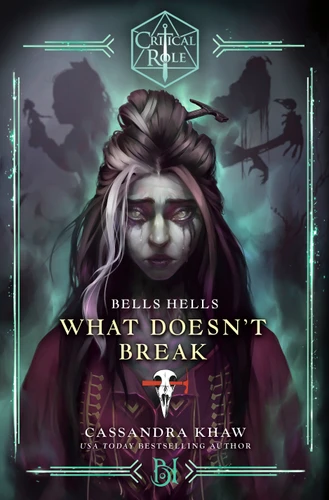 Critical Role: Bells Hells--What Doesn't Break (Critical Role) book cover by Cassandra Khaw, Critical Role