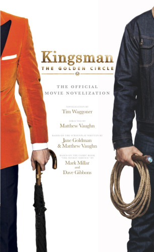 Kingsman: The Golden Circle - The Official Movie Novelization book cover by Tim Waggoner