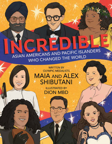 Incredible: Asian Americans and Pacific Islanders Who Changed the World book cover by Maia Shibutani, Alex Shibutani
