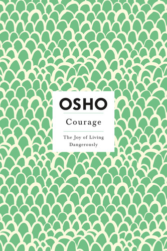Courage: The Joy of Living Dangerously (Osho Insights for a New Way of Living) book cover by Osho
